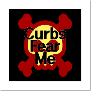 Curbs Fear Me Posters and Art